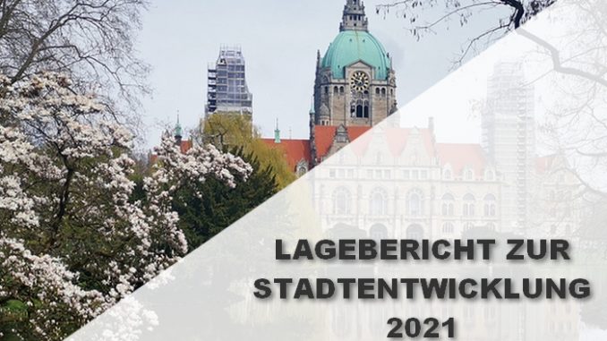 Hannover - Lagebericht zur Stadtentwicklung 2021 Hannover - Lagebericht zur Stadtentwicklung 2021